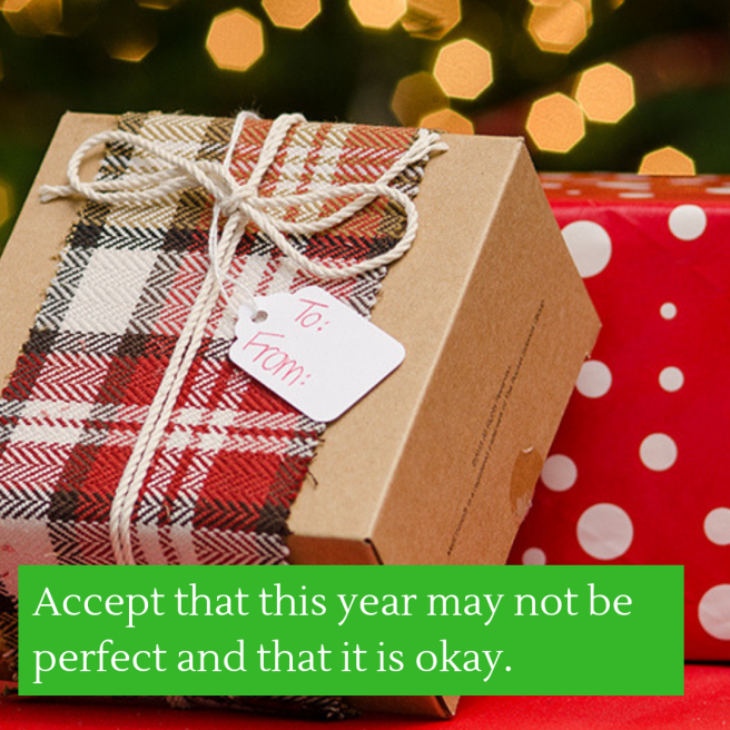 Accept that this year may not be perfect and that it is okay
