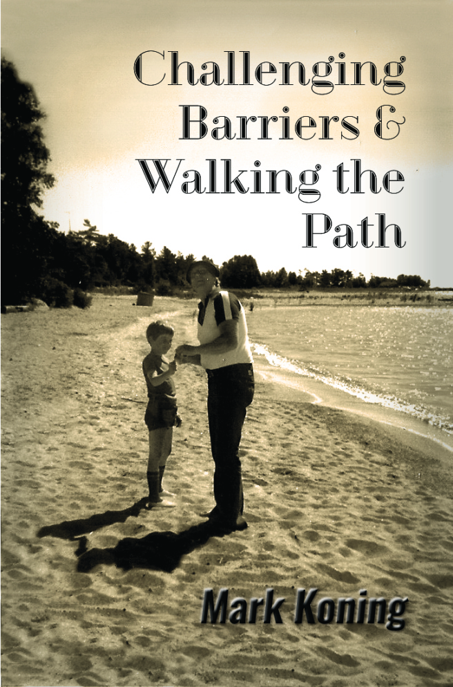 Cover of Mark Koning's book Challenging Barriers and Walking the Path