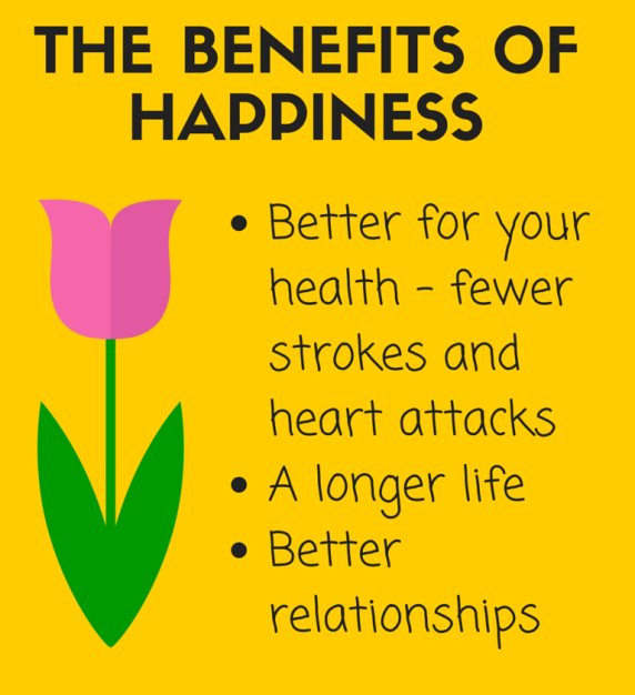 The benefits of hapiness: live longer, fewer heart attacks and stroke, better relationships