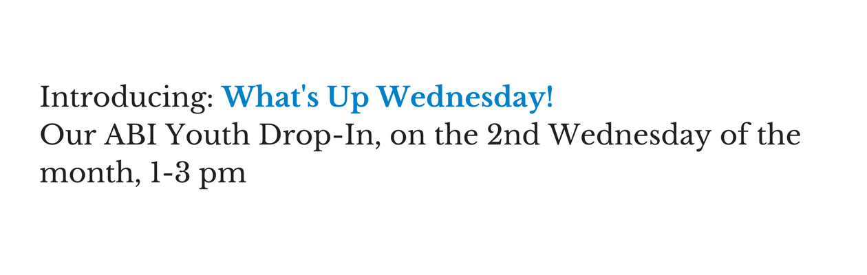 What's Up Wednesday - youth drop in, on the 2nd Wednesday of the month 1-3 pm